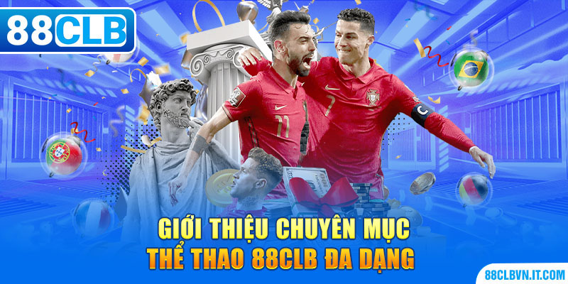 Giới thiệu chuyên mục thể thao 88CLB đa dạng 