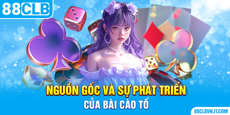 Nguồn gốc và sự phát triển của bài cào tố