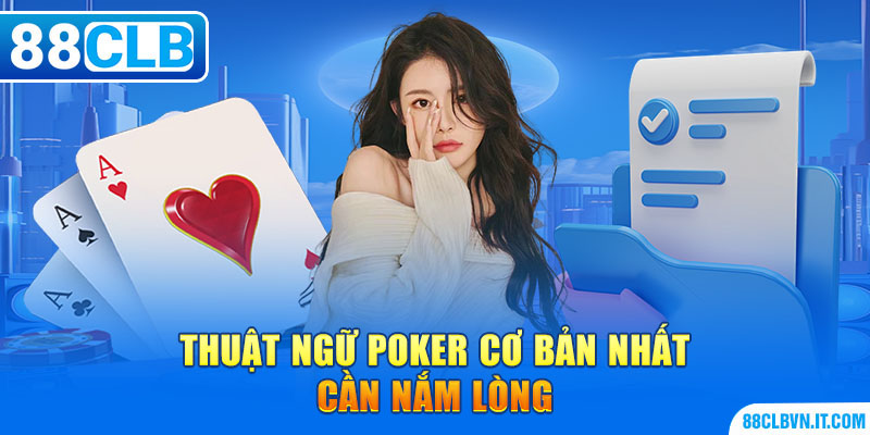 Thuật ngữ Poker cơ bản nhất cần nằm lòng