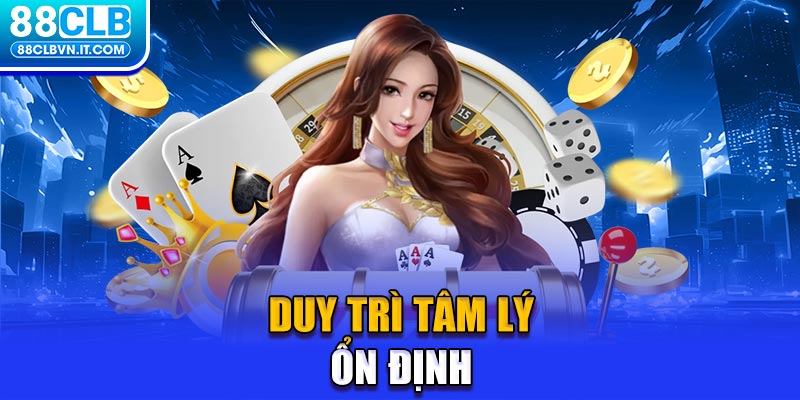 Duy trì tâm lý ổn định 