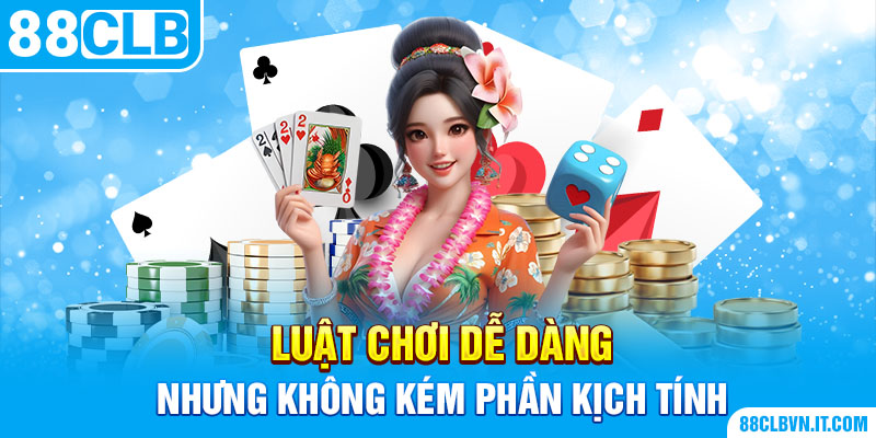 Luật chơi dễ dàng nhưng không kém phần kịch tính