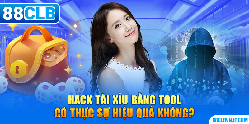 Hack tài xỉu bằng tool có thực sự hiệu quả không?