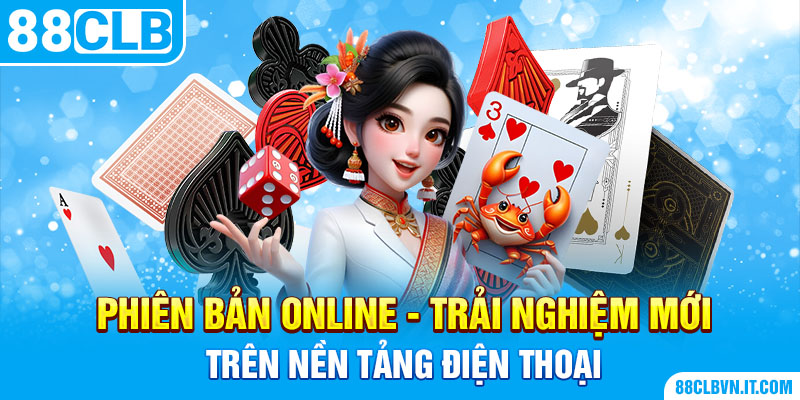 Phiên bản online - Trải nghiệm mới trên nền tảng điện thoại