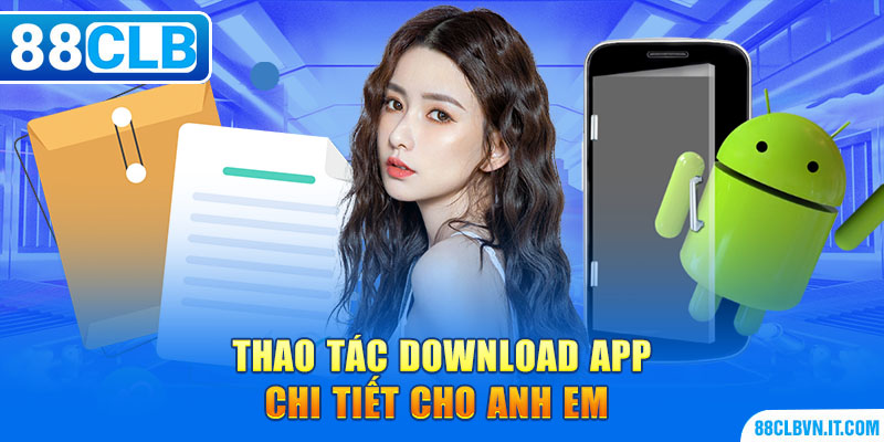 Thao tác download app chi tiết cho anh em 