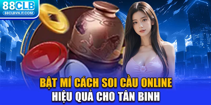 Bật mí cách soi cầu online hiệu quả cho tân binh