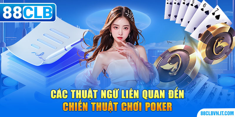 Các thuật ngữ liên quan đến chiến thuật chơi Poker