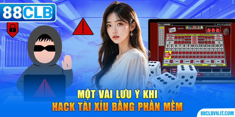 Một vài lưu ý khi hack tài xỉu bằng phần mềm