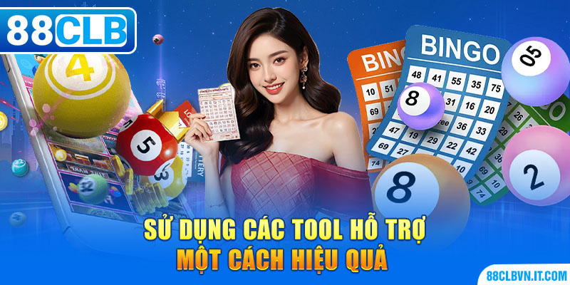 Sử dụng các tool hỗ trợ một cách hiệu quả 