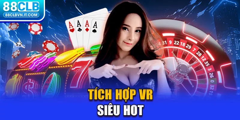 Tích hợp VR siêu HOT