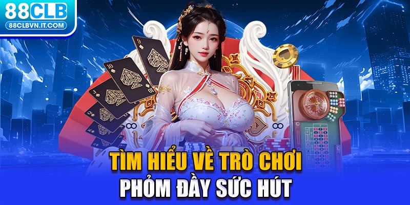 Tìm hiểu về trò chơi phỏm đầy sức hút